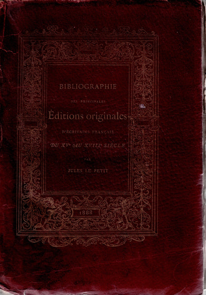 Bibliographie des principales Editions originales d'écrivains français du XVe au XVIII siècle.