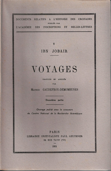 Ibn Jobair. Voyages. Première, deuxième et troisième partie.