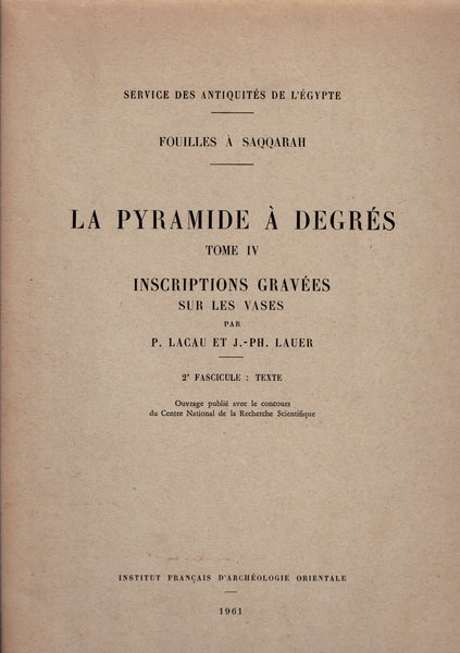 La pyramide à degrés. Tome IV. Inscriptions gravées sur les vases. 1er et 2eme fascicules, textes et planches