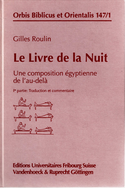 Le Livre de la Nuit. Une composition égyptienne de l'au-delà. Ière et IIe parties.
