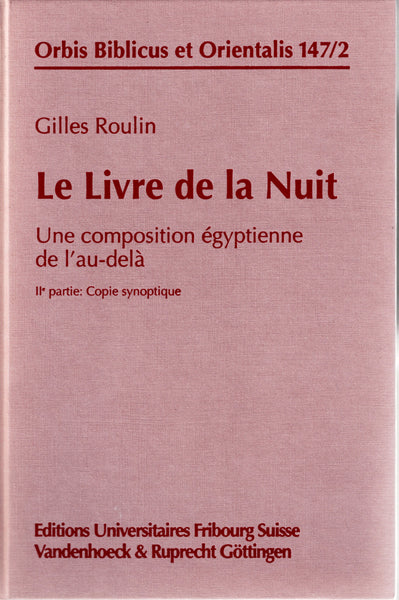 Le Livre de la Nuit. Une composition égyptienne de l'au-delà. Ière et IIe parties.