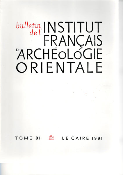 Bulletin de l'Institut Français d'Archéologie Orientale 91. BIFAO 91.