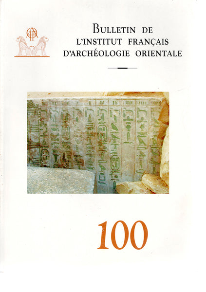 Bulletin de l'Institut Français d'Archéologie Orientale 100. BIFAO 100.