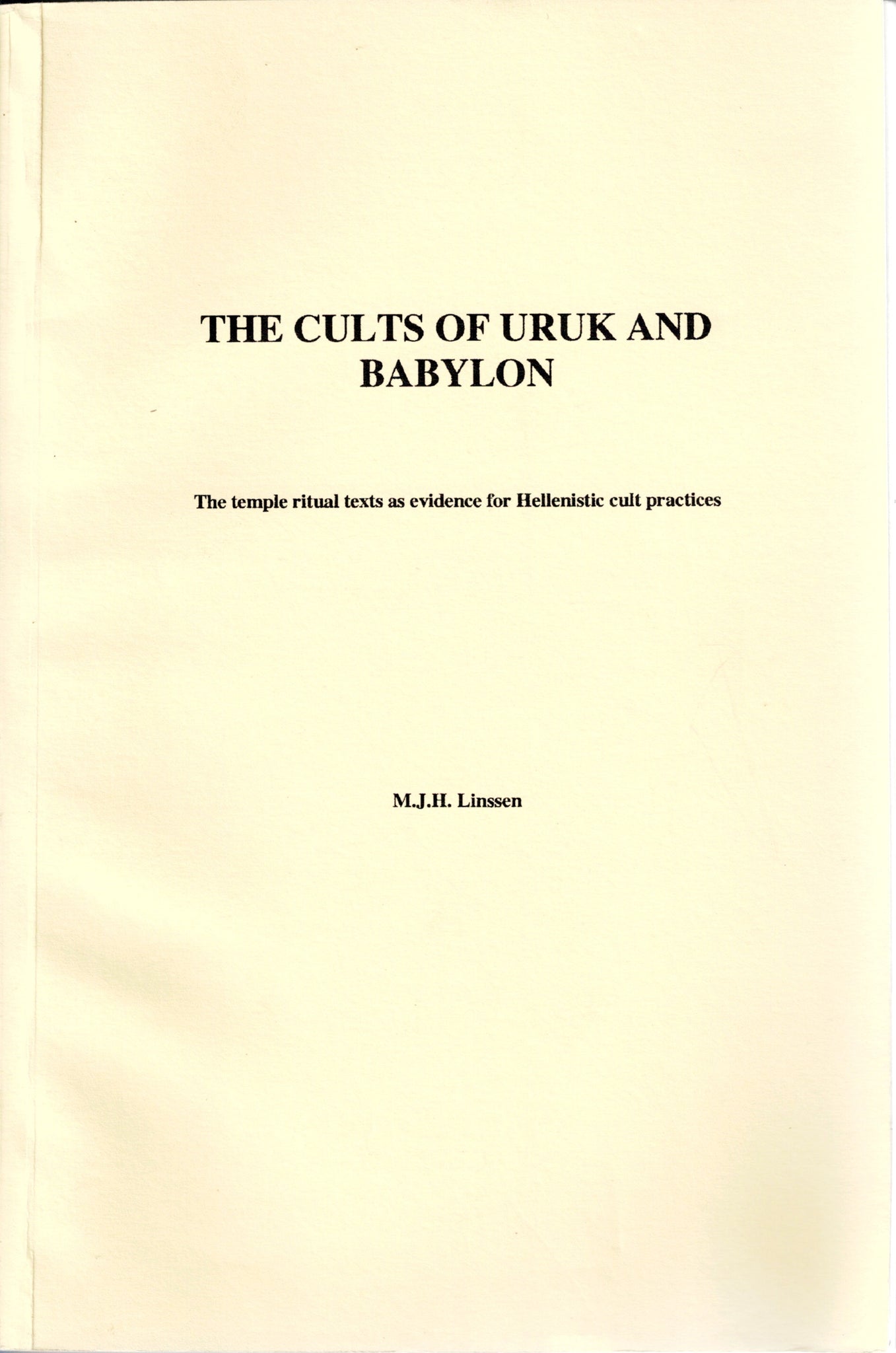 The Cults of Uruk and Babylon. The temple ritual texts as evidence for ...