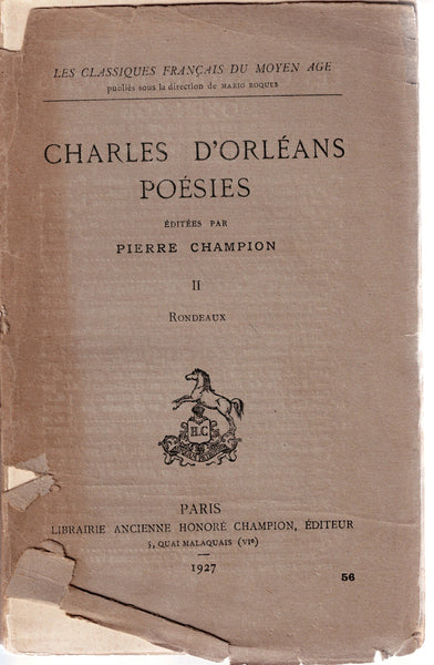 Charles d'Orléans. Poésies. I - La Retenue d'Amours, Ballades, Chansons, Complaintes et Caroles. II - Rondeaux.