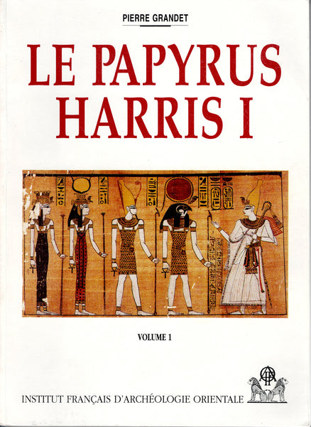 The Harris Papyrus I (BM 9999). Vol. I: Text. Vol. II: Plates. BiEtud 109.