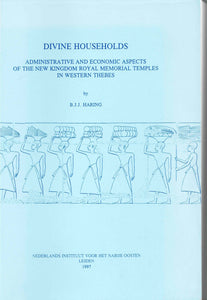 Divine households. Administrative and economic aspects of the New Kingdom Royal memorial temples in Western Thebes.