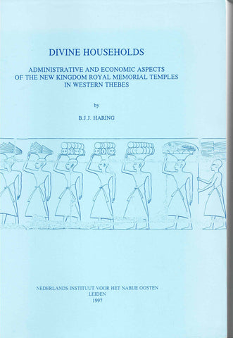 Divine households. Administrative and economic aspects of the New Kingdom Royal memorial temples in Western Thebes.