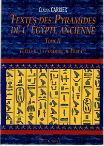 Textes des pyramides de l'Egypte ancienne. Textes de la pyramide de Pépy 1er. Tome II.