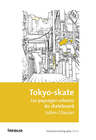Tokyo-skate. Les paysages urbains du skateboard.