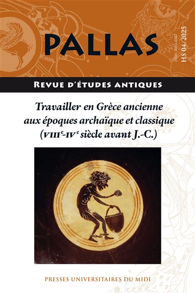 Pallas HS 04/2025. Travailler en Grèce ancienne aux époques archaïque et classique (VIII-IV siècle avant J.-C.)