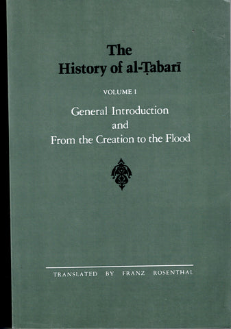 The History of al-Tabari Volume I General Introduction and From the Creation to the Flood.