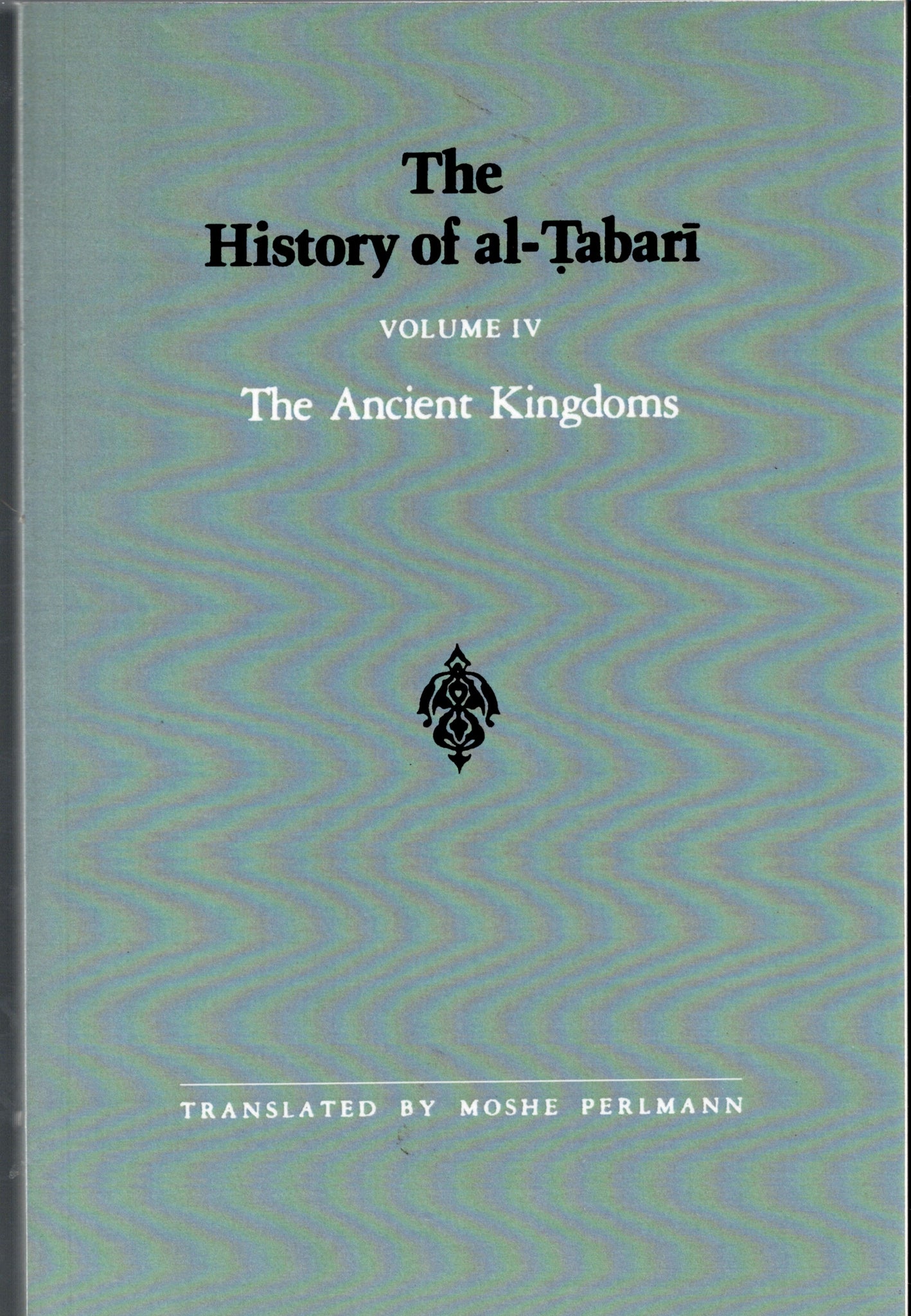 The History of al-Tabari Volume IV The Ancient Kingdoms.