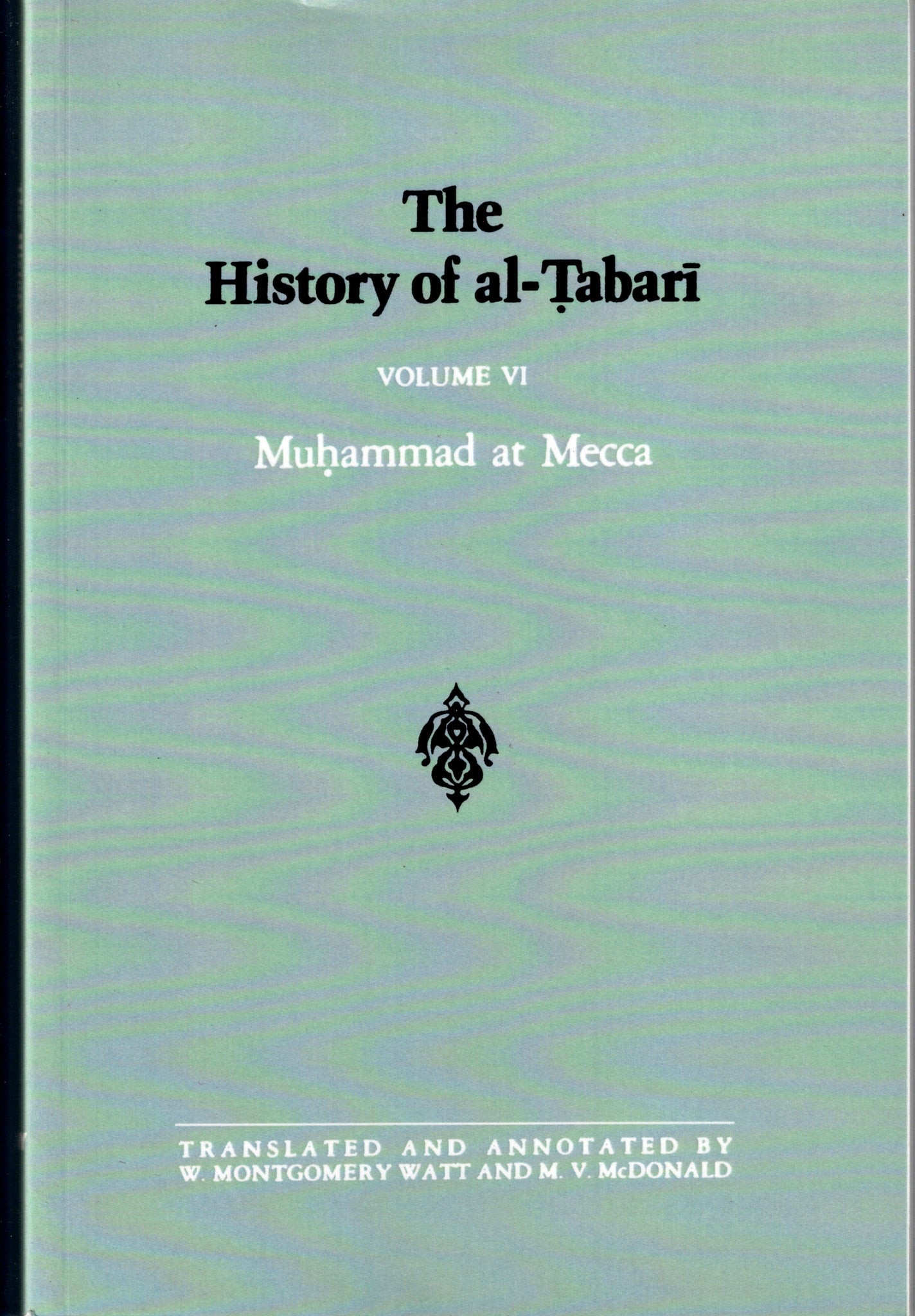 The History of al-Tabari Volume VI Muhammad at Mecca.