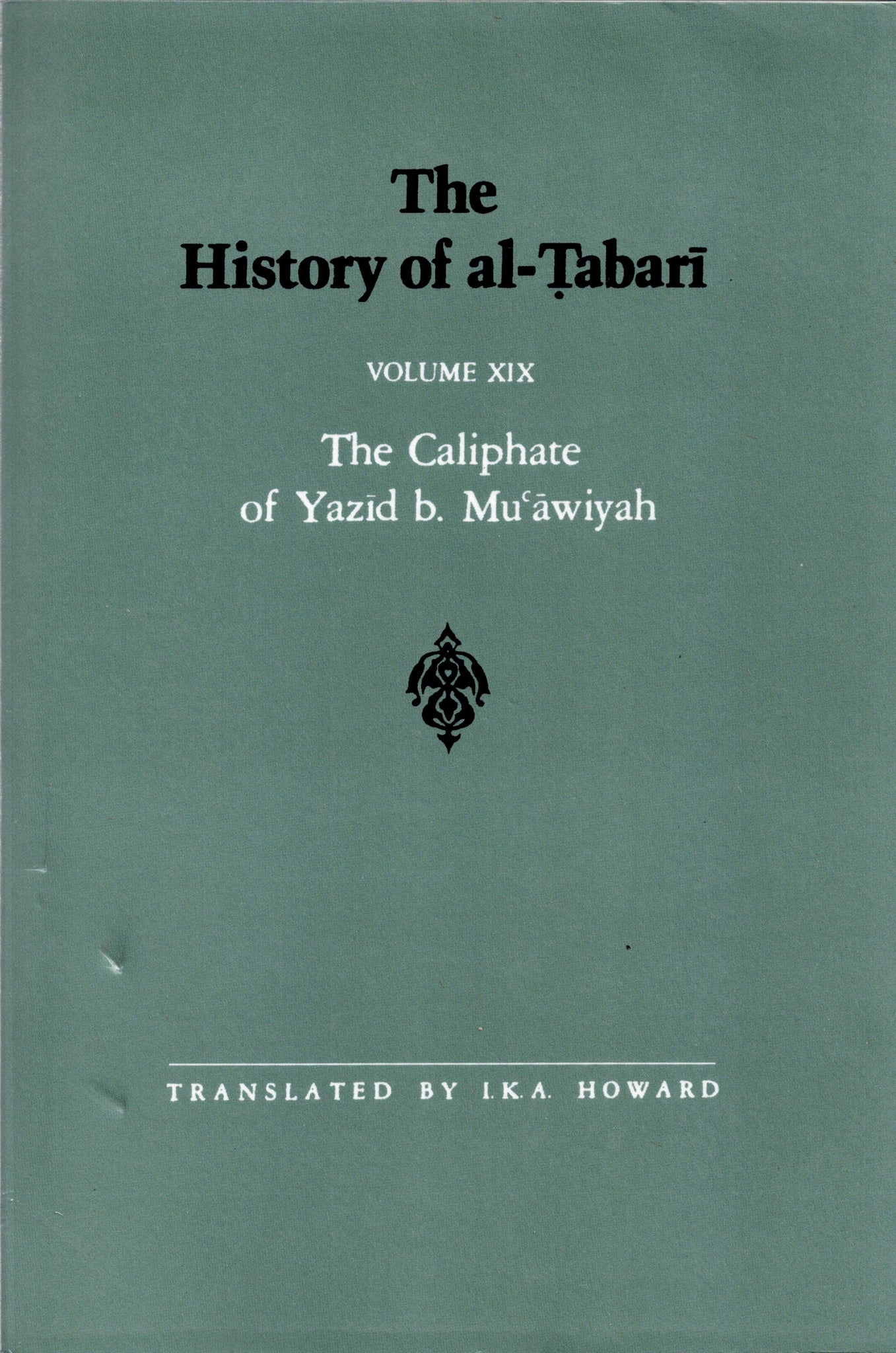 The History of al-Tabari Volume XIX The Caliphate of Yazid b. Mu'awiyah.