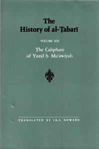 The History of al-Tabari Volume XIX The Caliphate of Yazid b. Mu'awiyah.