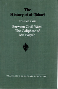 The History of al-Tabari Volume XVIII Between Civil Wars: The Caliphate of Mu'awiyah.