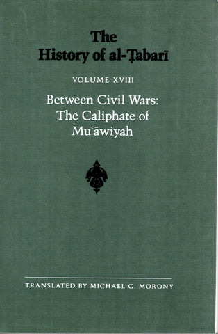 The History of al-Tabari Volume XVIII Between Civil Wars: The Caliphate of Mu'awiyah.