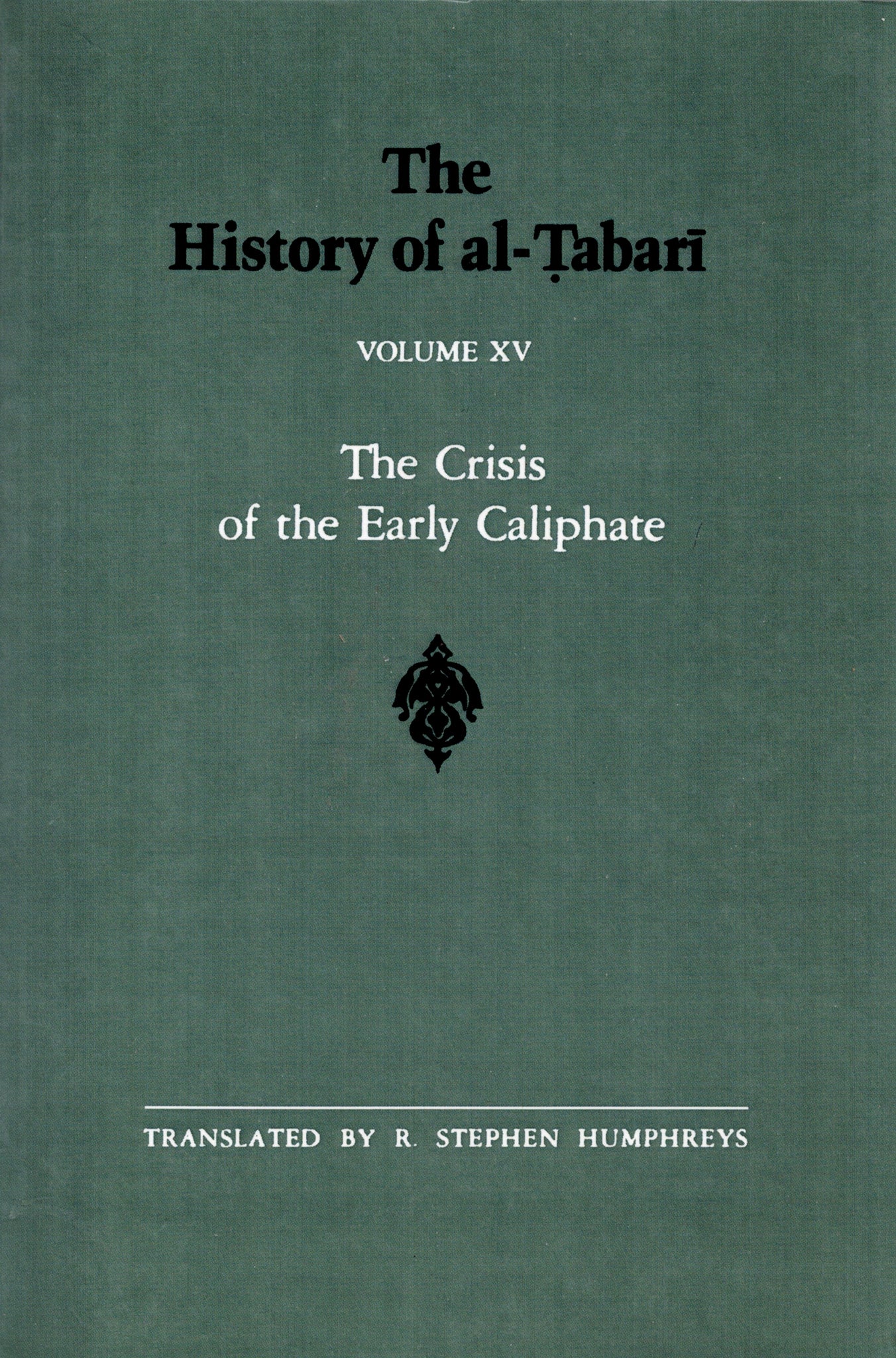 The History of al-Tabari Volume XV The Crisis of the Early Caliphate.