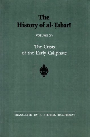 The History of al-Tabari Volume XV The Crisis of the Early Caliphate.