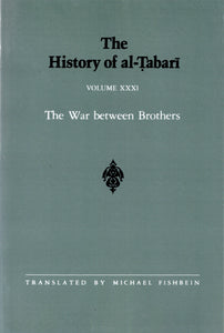 The History of al-Tabari Volume XXXI The War between Brothers.