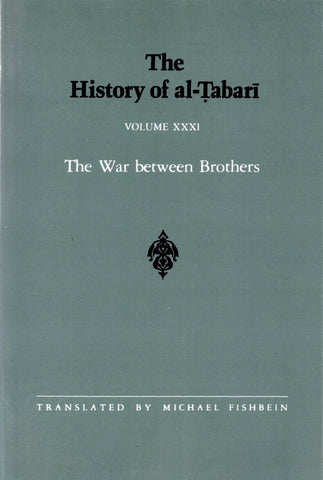 The History of al-Tabari Volume XXXI The War between Brothers.