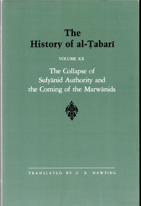 The History of al-Tabari Volume XX The Collapse of Sufyanid Authority and the Coming of the Marwanids.