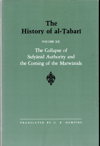 The History of al-Tabari Volume XX The Collapse of Sufyanid Authority and the Coming of the Marwanids.