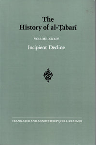 The History of al-Tabari Volume XXXIV Incipient Decline.