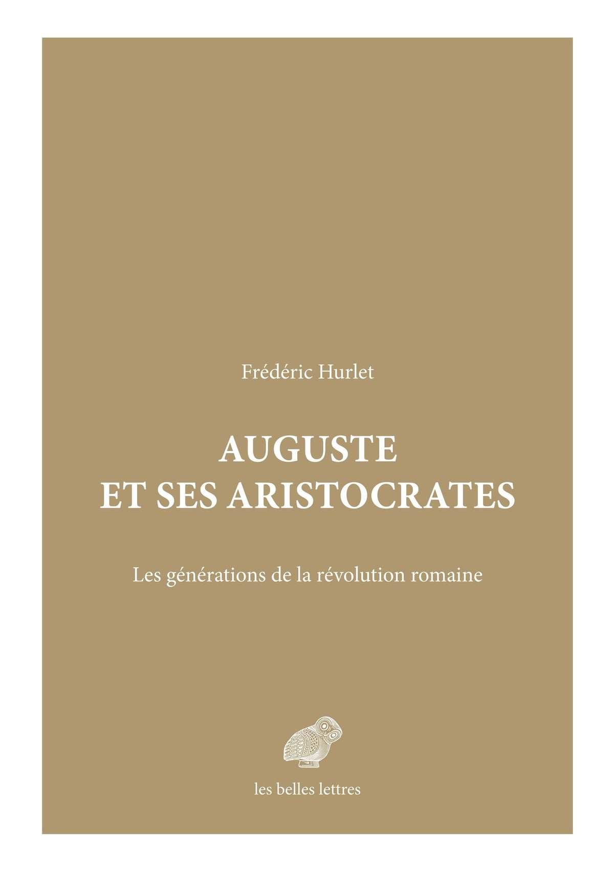 Auguste et ses aristocrates. Les générations de la révolution romaine.