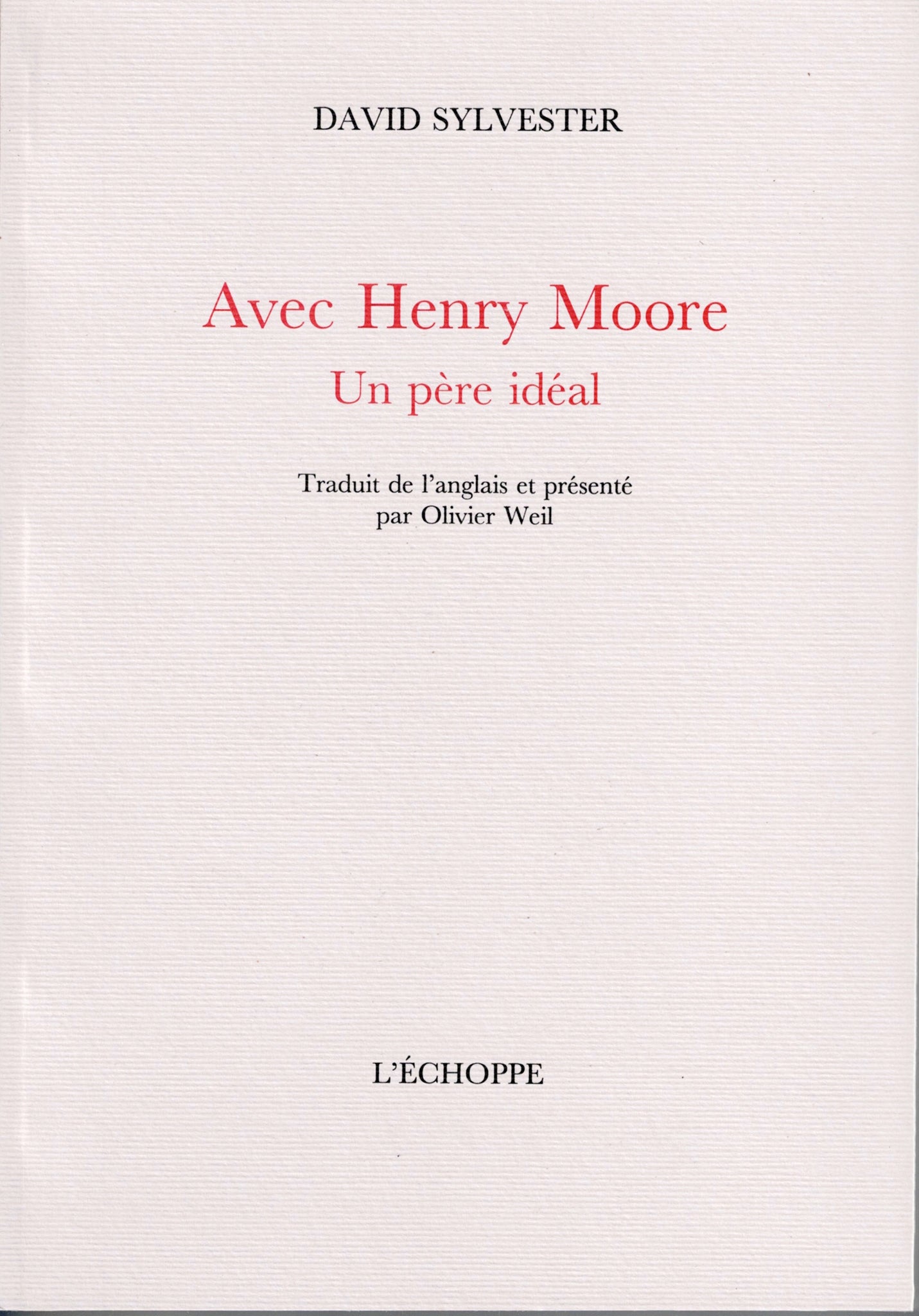 Avec Henry Moore. Un père idéal.