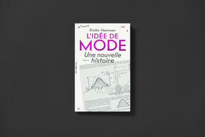 L'idée de mode: Une nouvelle histoire. Tome 1.