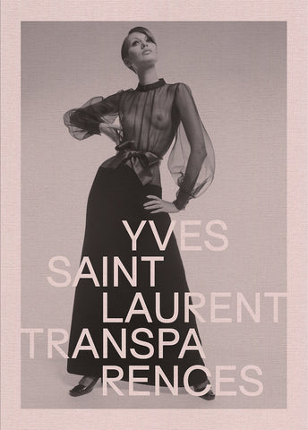 Yves Saint Laurent : Transparences.