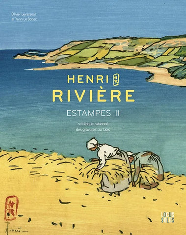 Henri Rivière. Estampes II. Catalogue raisonné des gravures sur bois.