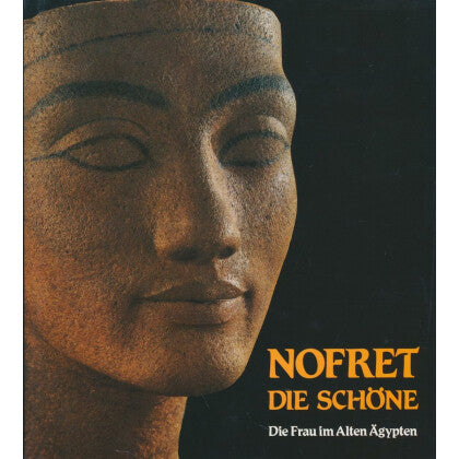 Nofret - die Schöne. Die Frau im Alten Ägypten. Vol 2.