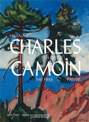 Charle Camoin. Un fauve en liberté. The free Fauve.