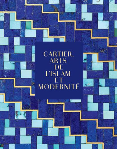 Cartier et les arts de l'Islam. Aux sources de la modernité.