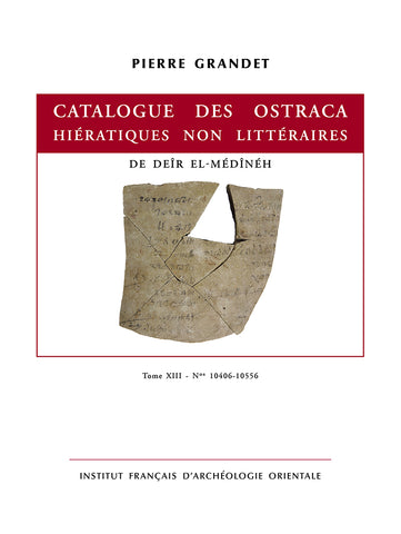 Catalogue des ostraca hiératiques non littéraires de Deîr El-Médînéh. Tome XIII - N° 10406-10556. DFIFAO 53.