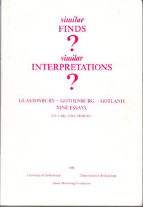 similar Finds ? similar Interpretations ? Glastonbury - Gothenburg - Gotland, Nine essays.