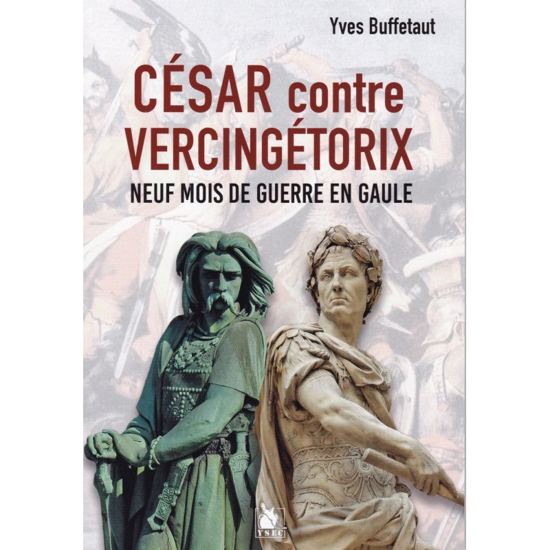 César contre Vercingétorix, neuf mois de guerre en Gaule.