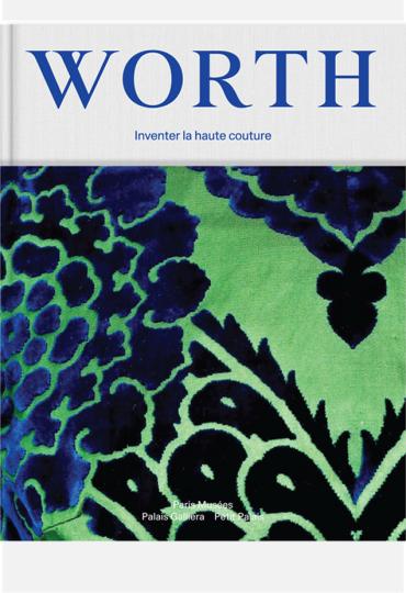 Worth : Inventer la haute couture.
