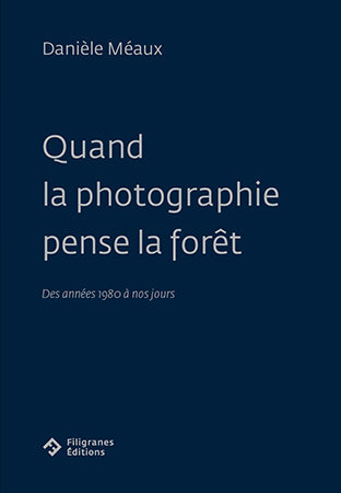 Quand la photographie pense la forêt.