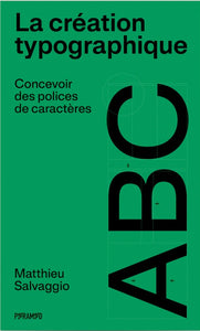 La création typographique. Concevoir des polices de caractères.