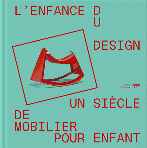 L'enfance du design. Un siècle de mobilier pour enfant.