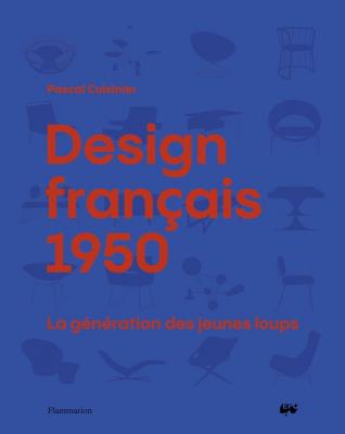 Design français. 1950. La génération des jeunes loups.