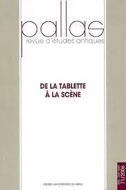 Pallas 71/2006). De la tablette à la scène.