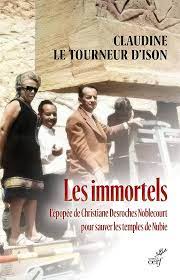 Les immortels: L'épopée de Christiane Desroches Noblecourt pour sauver les temples de Nubie.