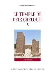 Le Temple de Deir Chelouit V. Tome I: Les inscriptions & Tome II: Translittération, traduction et commentaire. IF 1304- Temples- 2023.