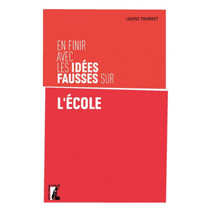 En finir avec les idées fausses sur l'école.