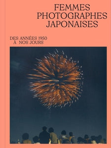 Femmes photographes japonaises. Des années 1950 à nos jours.